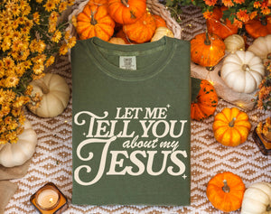 Let Me Tell you Bout my Jesus Religious Comfort Colors Tee