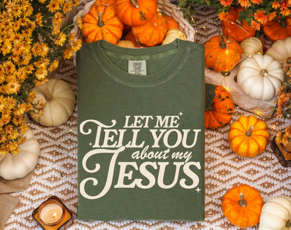 Let Me Tell you Bout my Jesus Religious Comfort Colors Tee