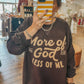 More Of God Crew Neck Sweatshirt