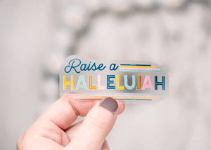 Raise A Hallelujah Clear, Vinyl Sticker, 3x3 in.