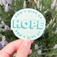 Don't Give Up Hope Sticker