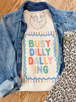 Busy Dilly Dallying Graphic Tee