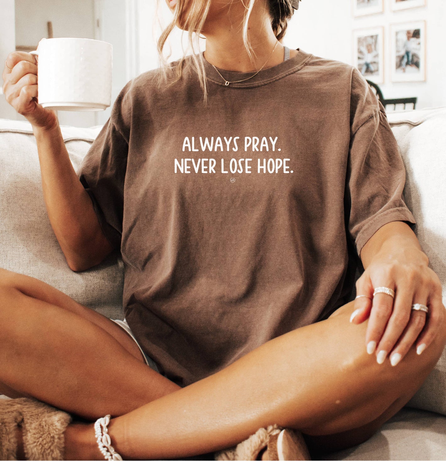 Always Pray. Never Lose Hope Comfort Colors Tee