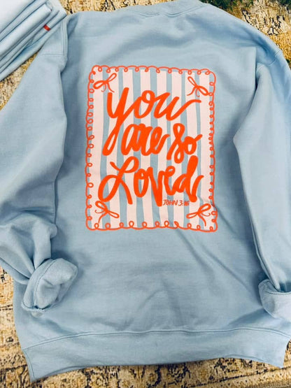 You Are So Loved | Light Blue | Sweatshirt